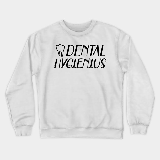 Dental Hygienist - Dental Hygienius Crewneck Sweatshirt by KC Happy Shop